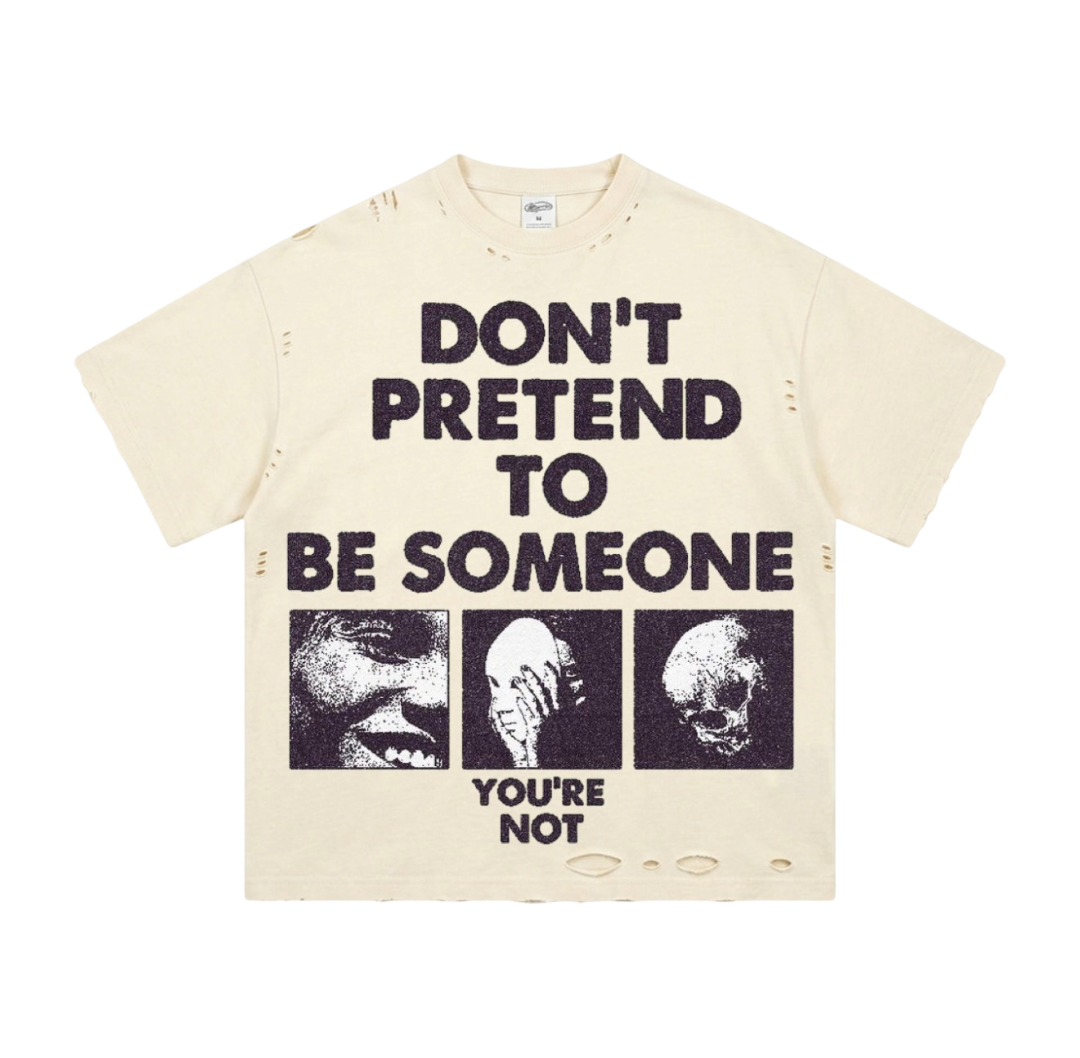 “ DON’T PRETEND “ TEE